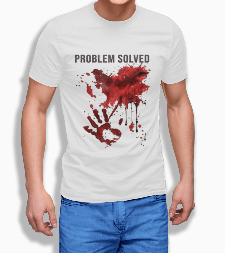 Problem Solved Bloody Handprint And Splatter Design T-Shirt