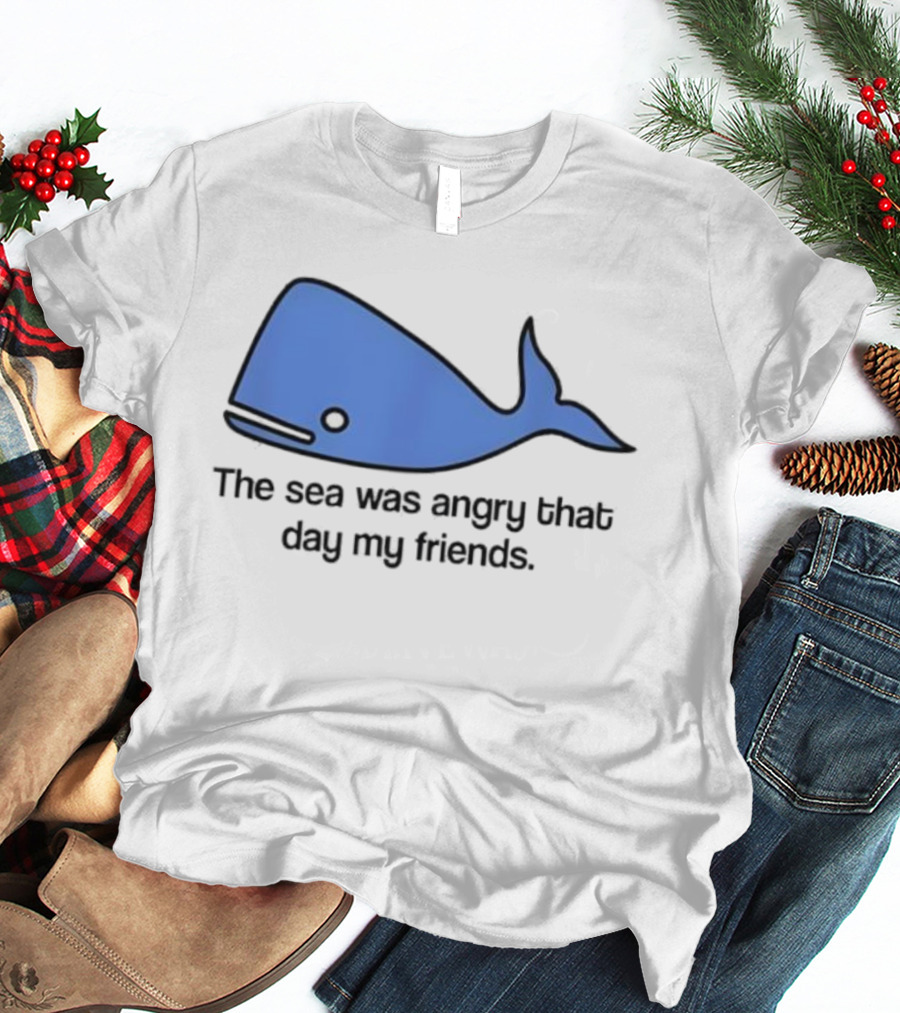 The Sea Was Angry That Day My Friends Blue Whale T-Shirt