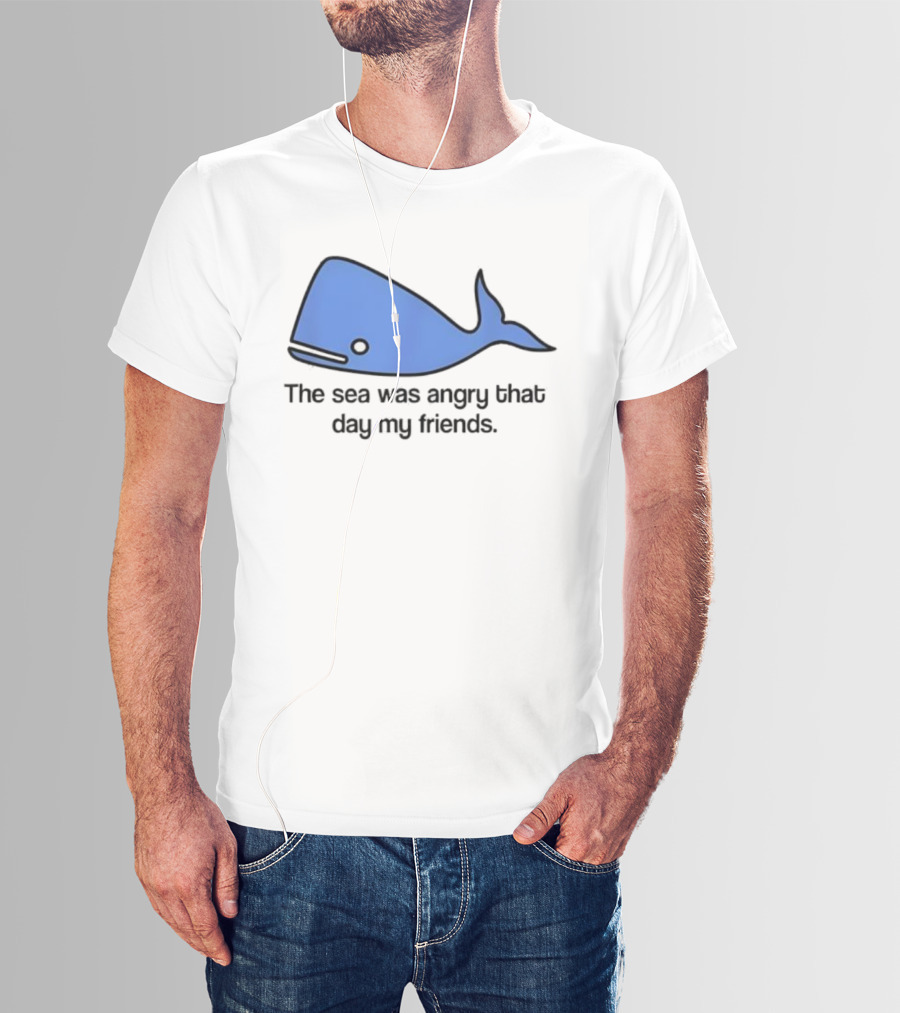The Sea Was Angry That Day My Friends Blue Whale T-Shirt