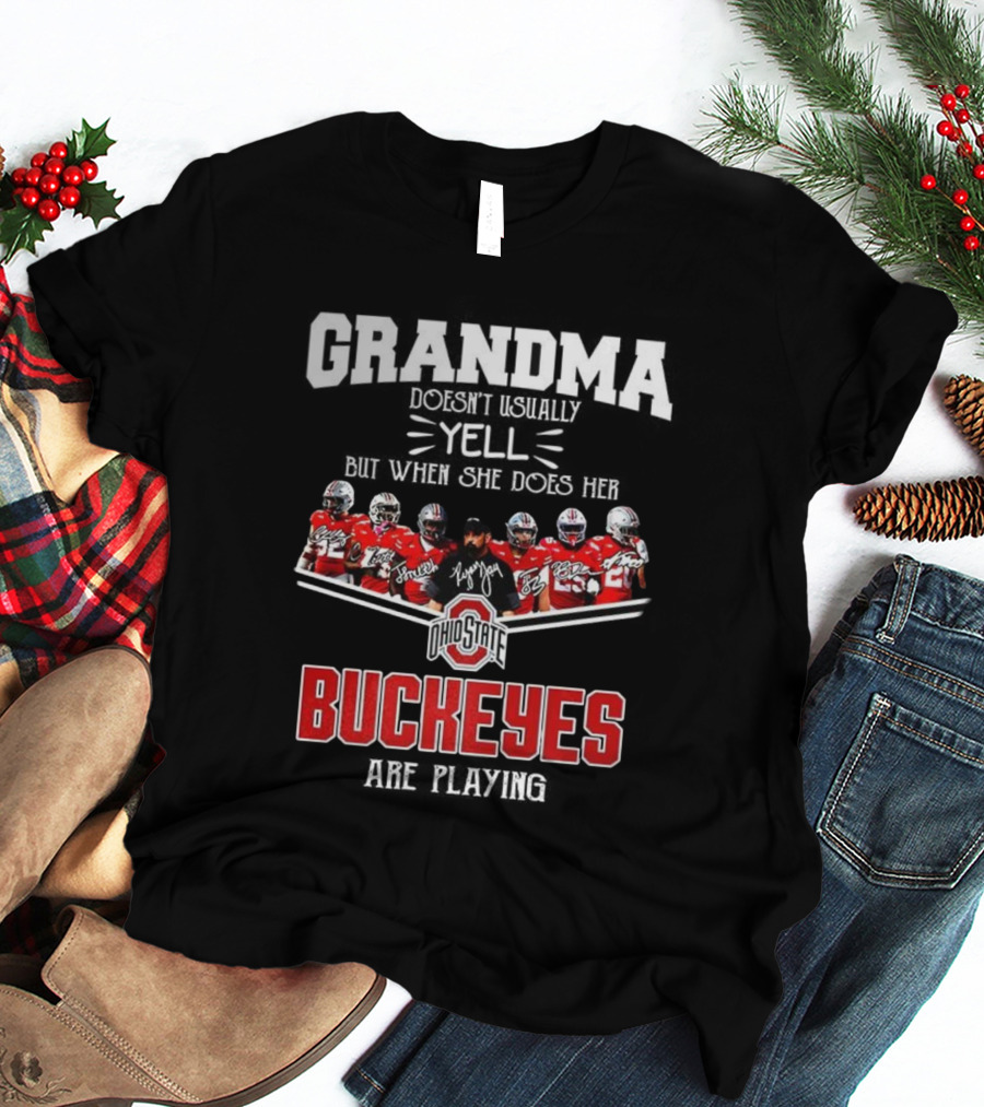 Grandma Doesn't Usually Yell But When She Does Ohio State Buckeyes Football Team Playing T-Shirt