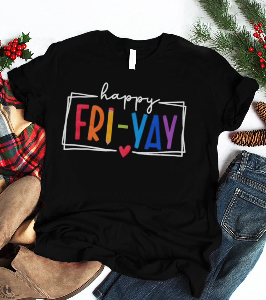 Happy FRI-YAY Pencil Heart Colorful Letters T-Shirt