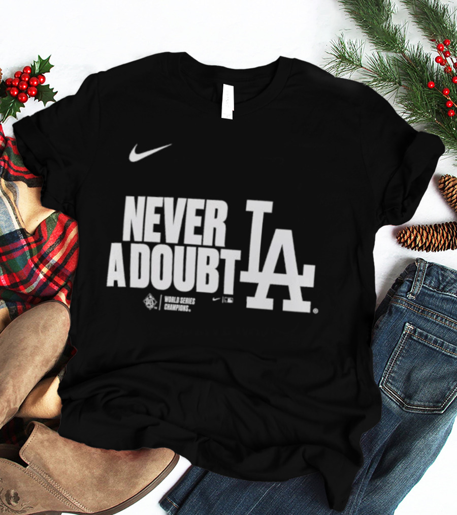 Never A Doubt Los Angeles Dodgers Nike LA Baseball Sportswear 2025 T-Shirt