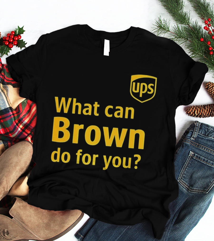 UPS What Can Brown Do For You? T-Shirt
