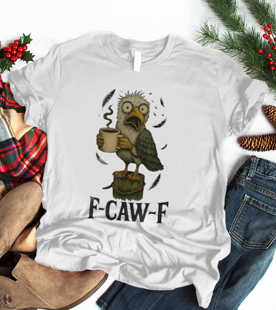 F’CAW F Cartoon Bird With Coffee Cup T-Shirt