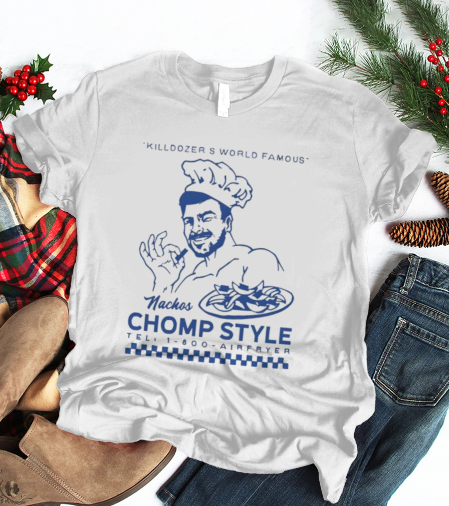 Killdozer's World Famous Chomp Style 1-800-Airfryer 2025 T-Shirt
