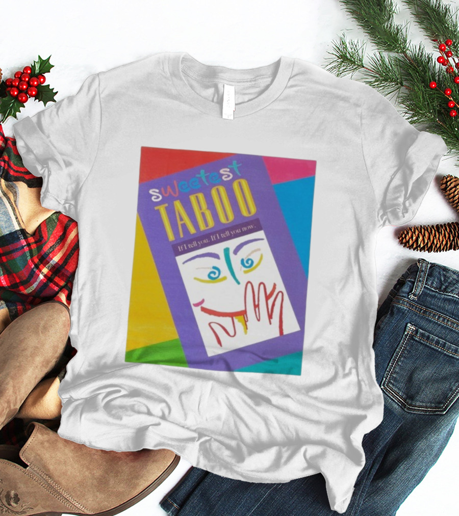Sweetest Taboo If I Tell You Now Colorful Abstract Art Design T-Shirt
