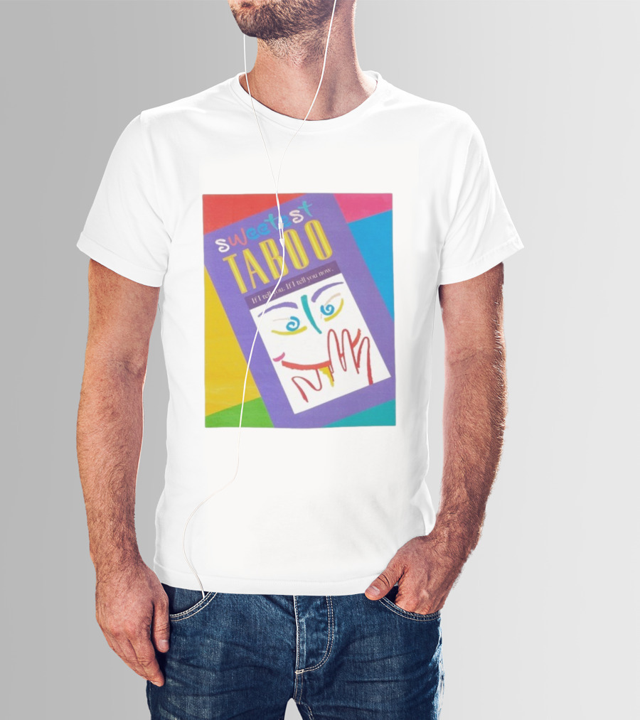 Sweetest Taboo If I Tell You Now Colorful Abstract Art Design T-Shirt