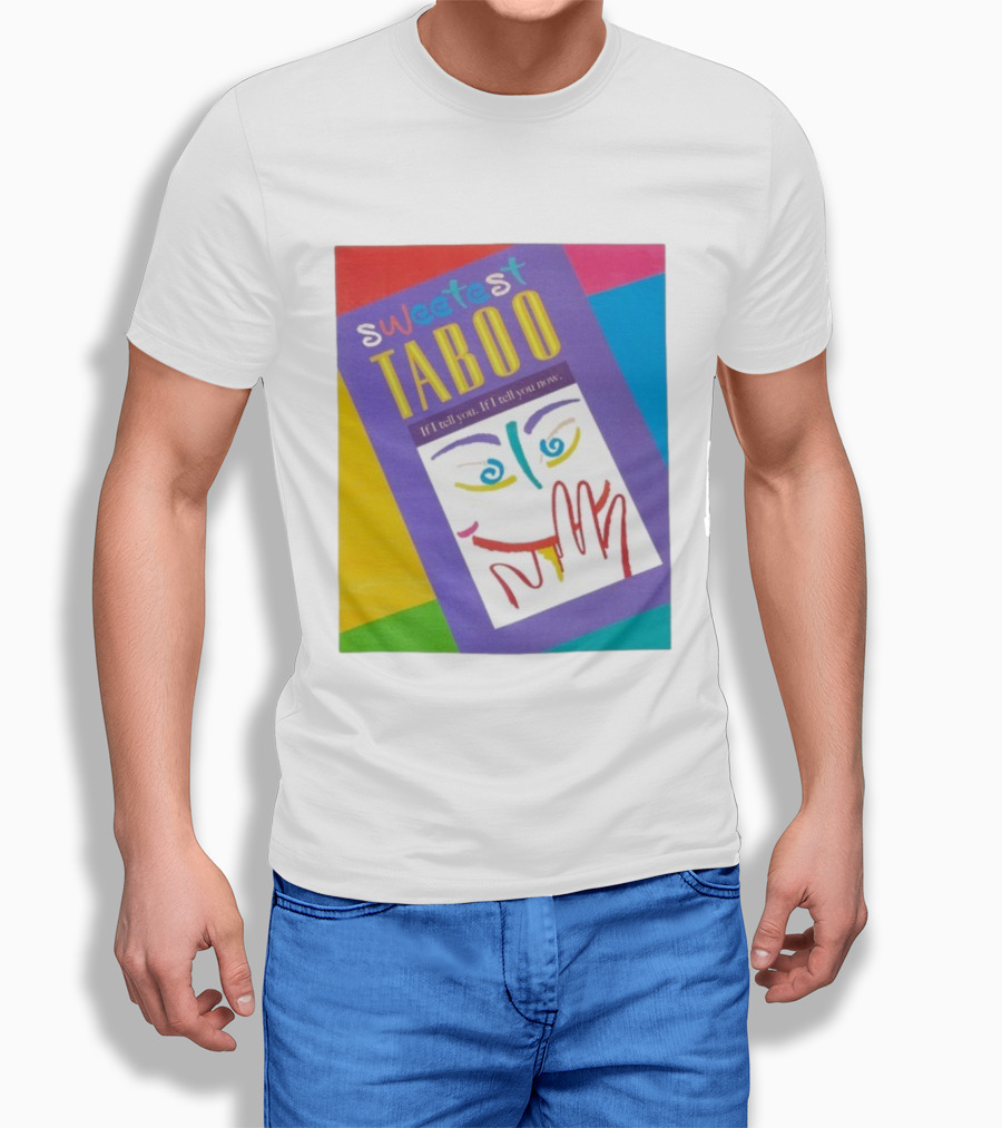 Sweetest Taboo If I Tell You Now Colorful Abstract Art Design T-Shirt