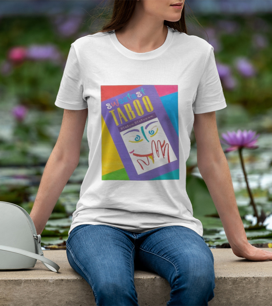 Sweetest Taboo If I Tell You Now Colorful Abstract Art Design T-Shirt