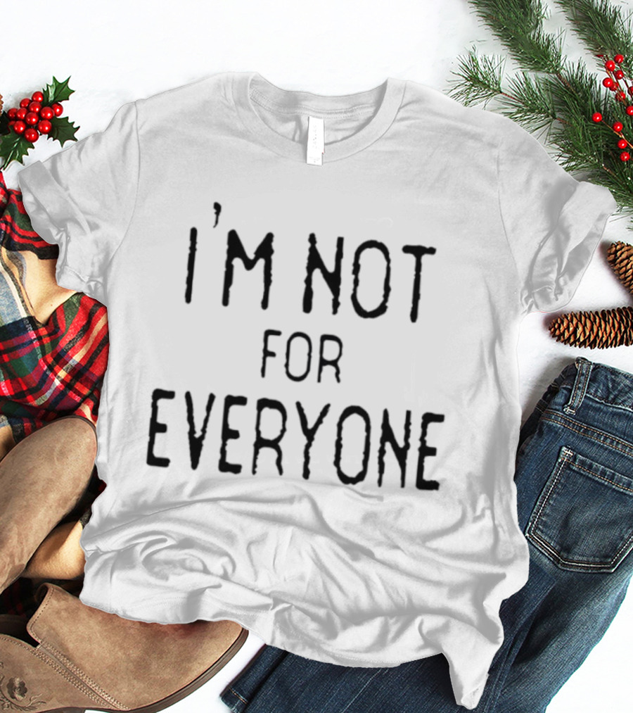 I'm Not For Everyone The Real Housewives Of Orange County Jennifer Pedranti T-Shirt