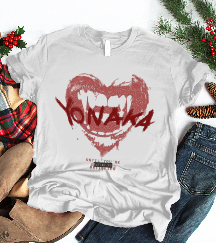 Yonaka Heart Fangs Until You’re Satisfied T-Shirt