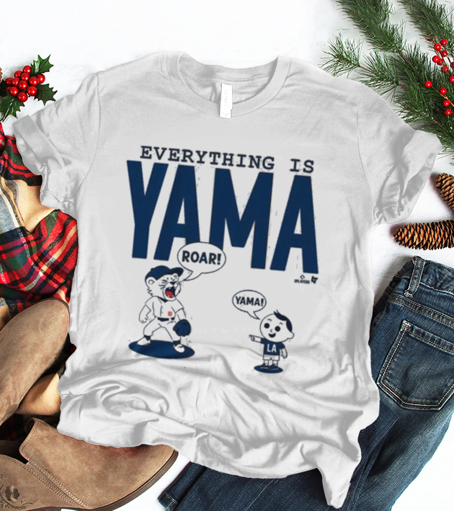 Everything Is Yama Roar Dodgers 2025 World Series Champions T-Shirt