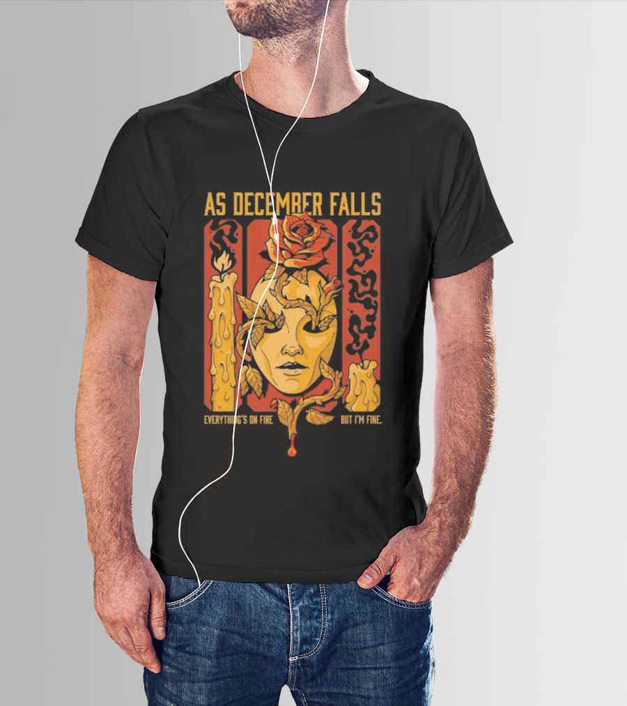 As December Falls Everything’s On Fire But I’m Fine Candle Face And Roses T-Shirt