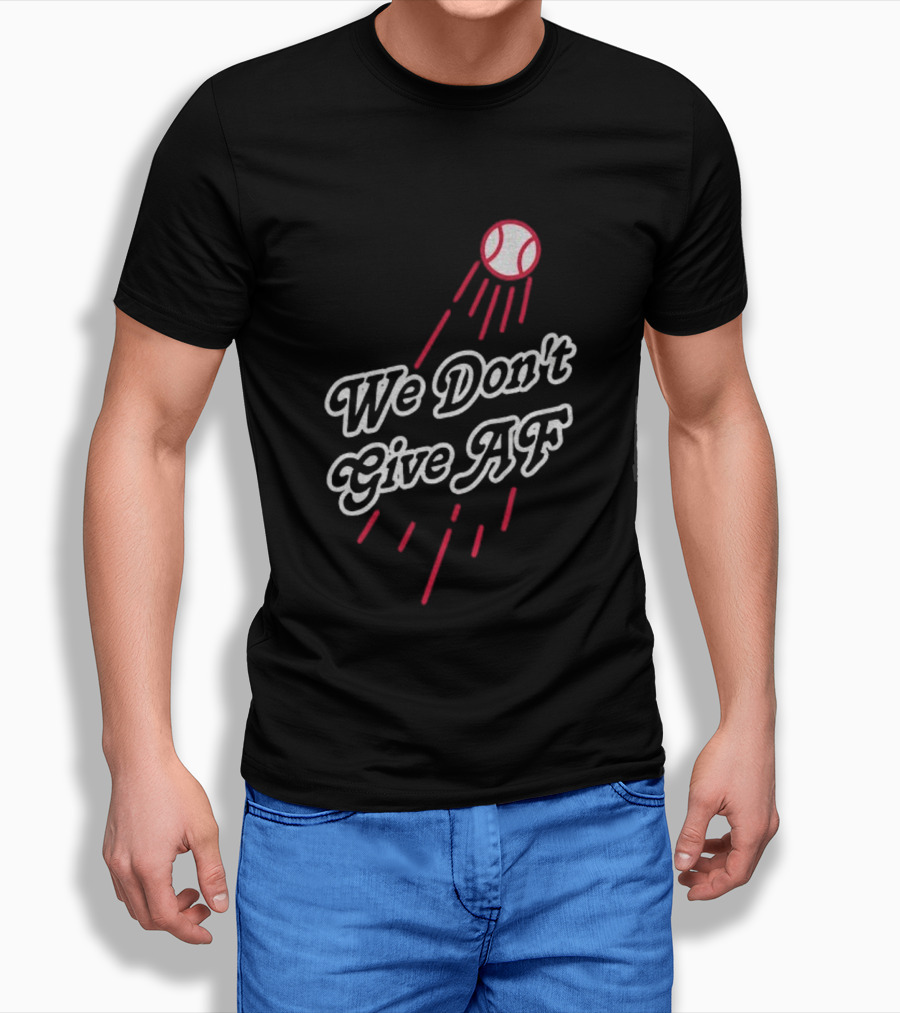 We Don't Give AF Baseball Los Angeles Dodgers MLB World Series 2025 T-Shirt