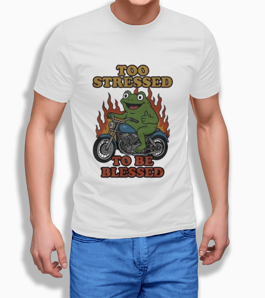 Frog On Motorcycle Too Stressed To Be Blessed T-Shirt