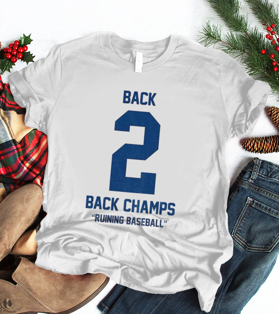 Back 2 Back Champs Ruining Baseball T-Shirt