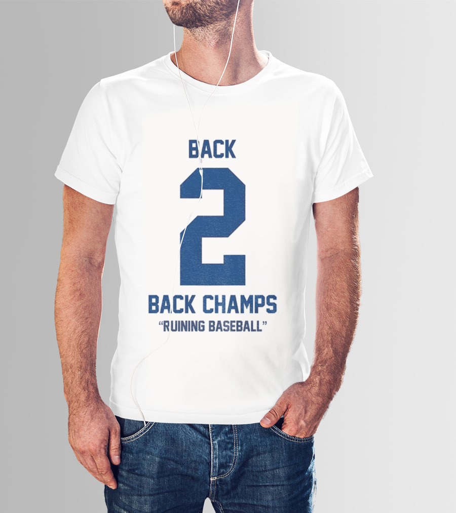 Back 2 Back Champs Ruining Baseball T-Shirt