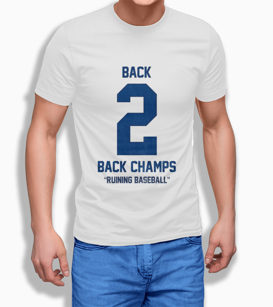 Back 2 Back Champs Ruining Baseball T-Shirt