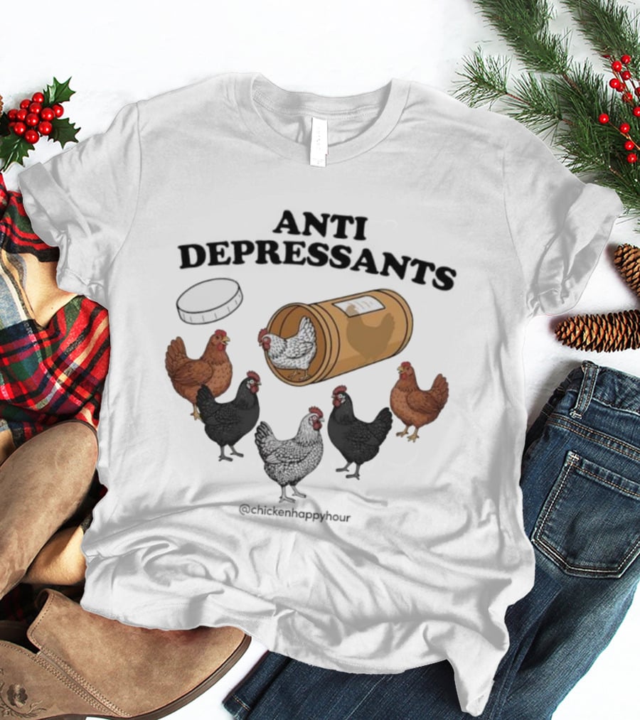 Chicken Happy Hour Anti Depressants Funny Farm Prescription Hen Gathering T-Shirt