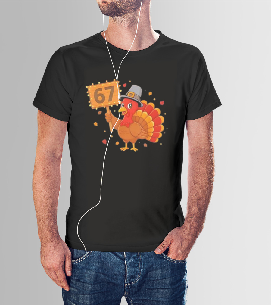 67 Turkey With Pilgrim Hat Thanksgiving Humor T-Shirt