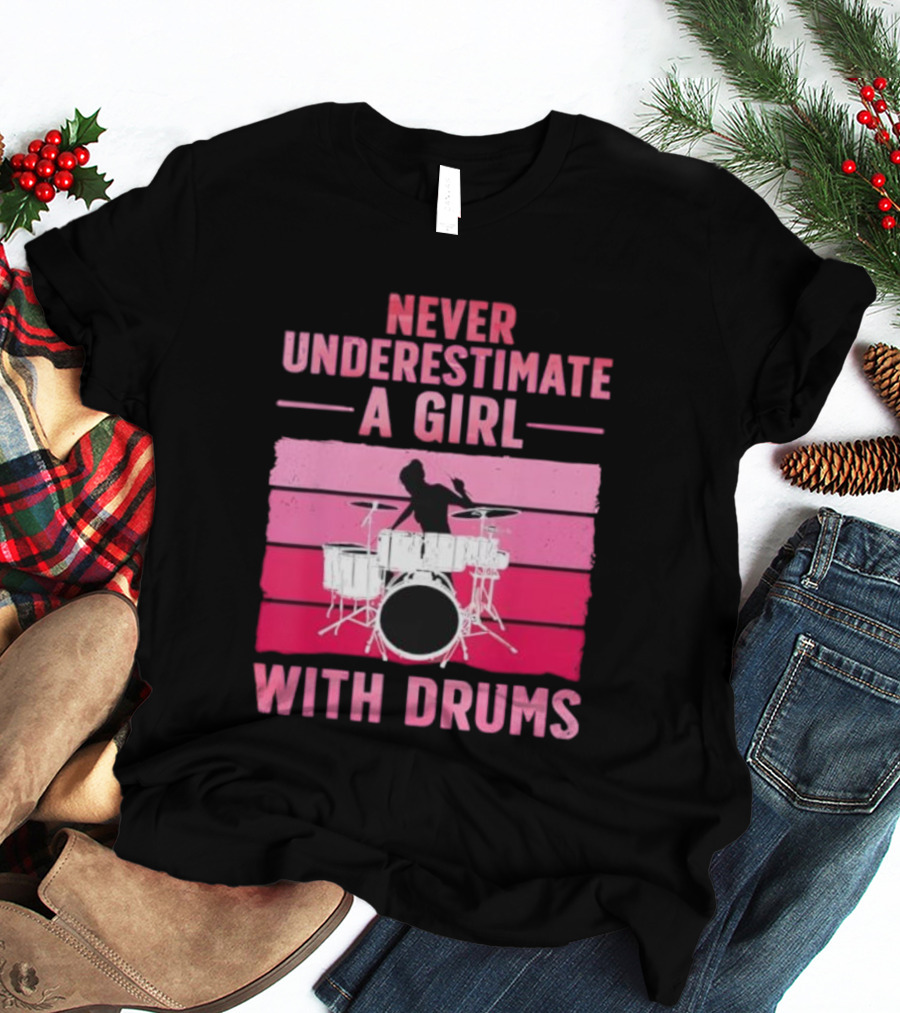 Never Underestimate A Girl With Drums Drummer Drumming Women T-Shirt