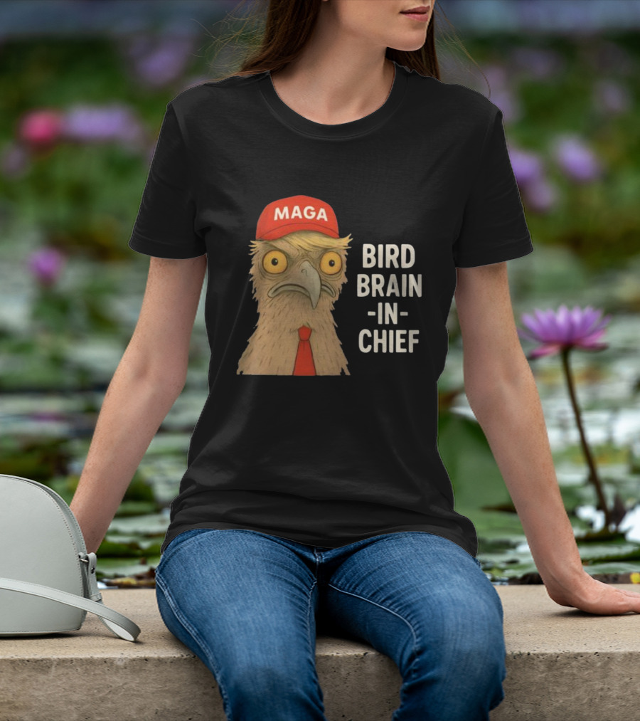 MAGA Bird Brain In Chief Red Cap And Tie T-Shirt