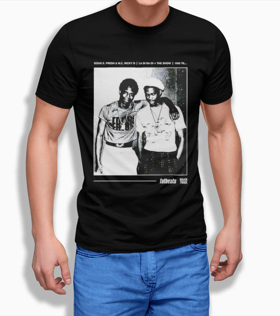 Doug E. Fresh MC Ricky D La Di Da Di 1985 Til Fatbeats The Show T-Shirt