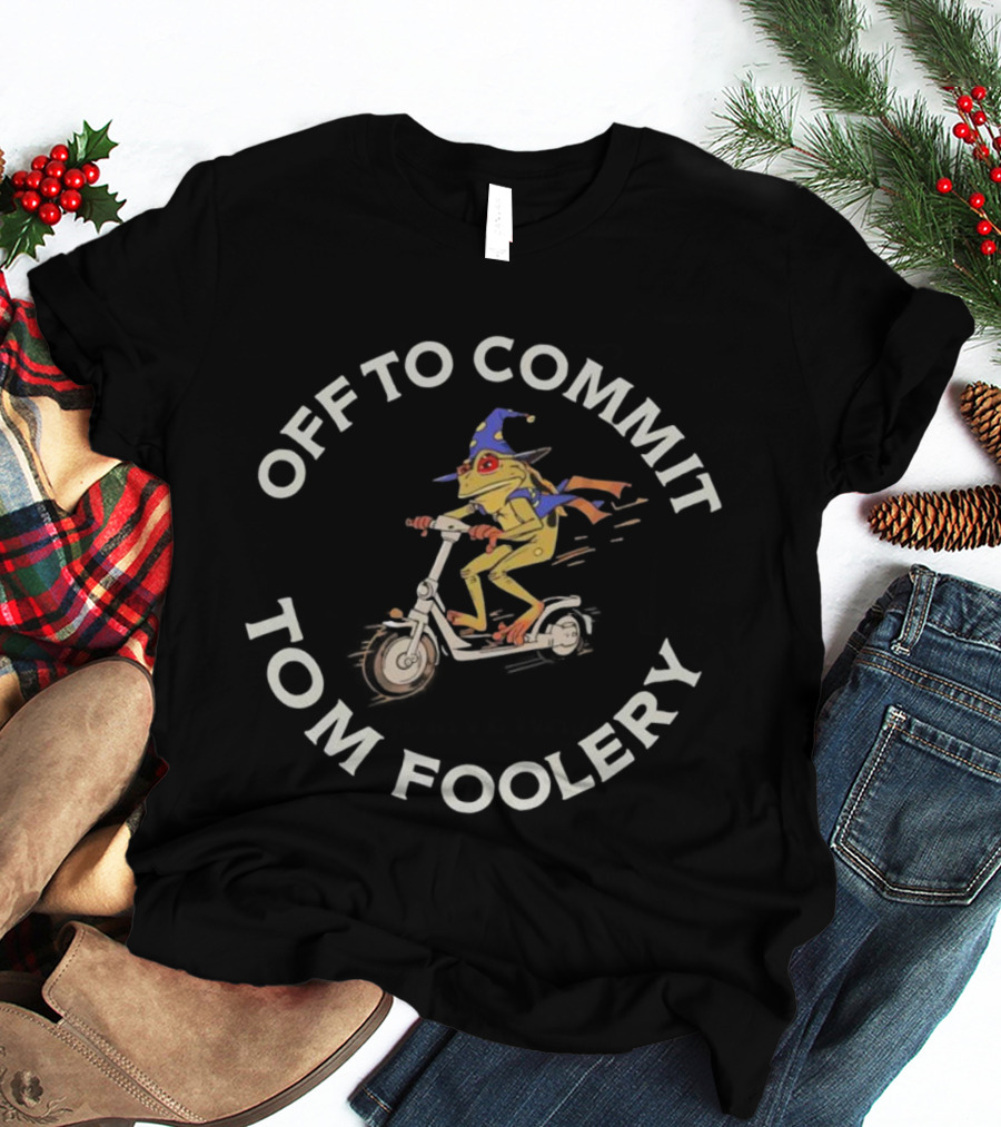 Off To Commit Tom Foolery Frog Wizard On Scooter T-Shirt