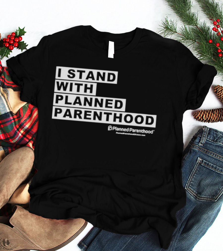 I Stand With Planned Parenthood Support Text White Bold Lettering T-Shirt