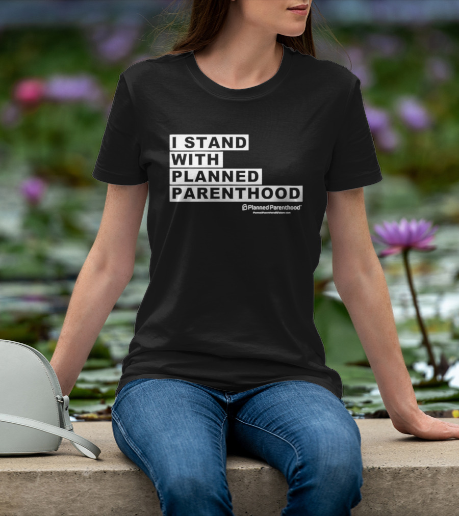 I Stand With Planned Parenthood Support Text White Bold Lettering T-Shirt