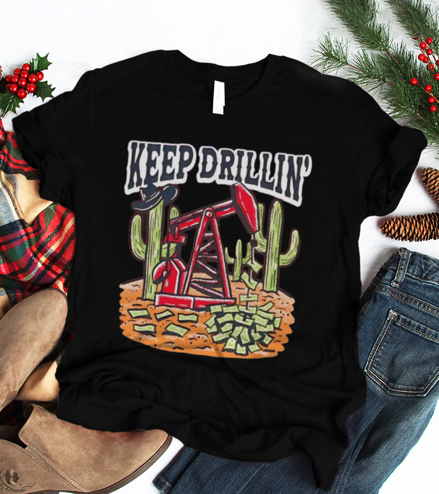 Keep Drillin’ Cactus Oil Derrick Money Illustration Barstool U T-Shirt