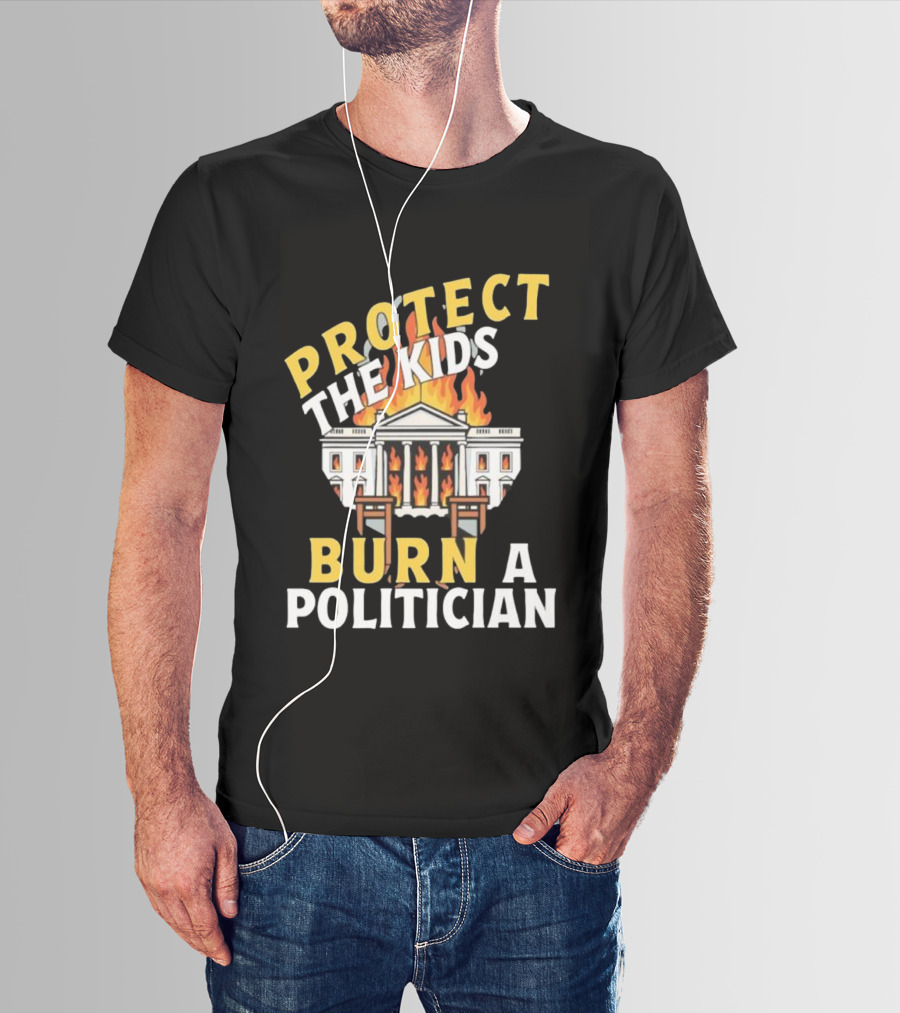 Protect The Kids Burn A Politician Client List T-Shirt