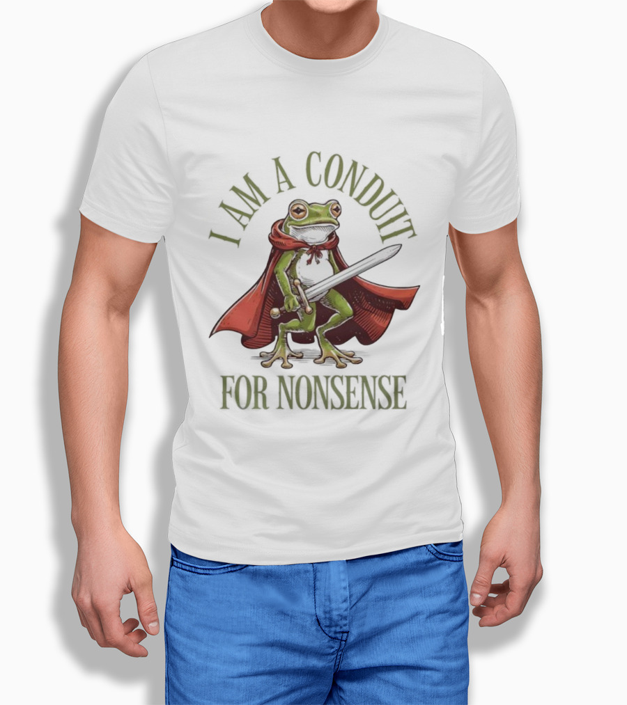 Frog I Am A Conduit For Nonsense Sword Cape Weirdcore Sayings T-Shirt