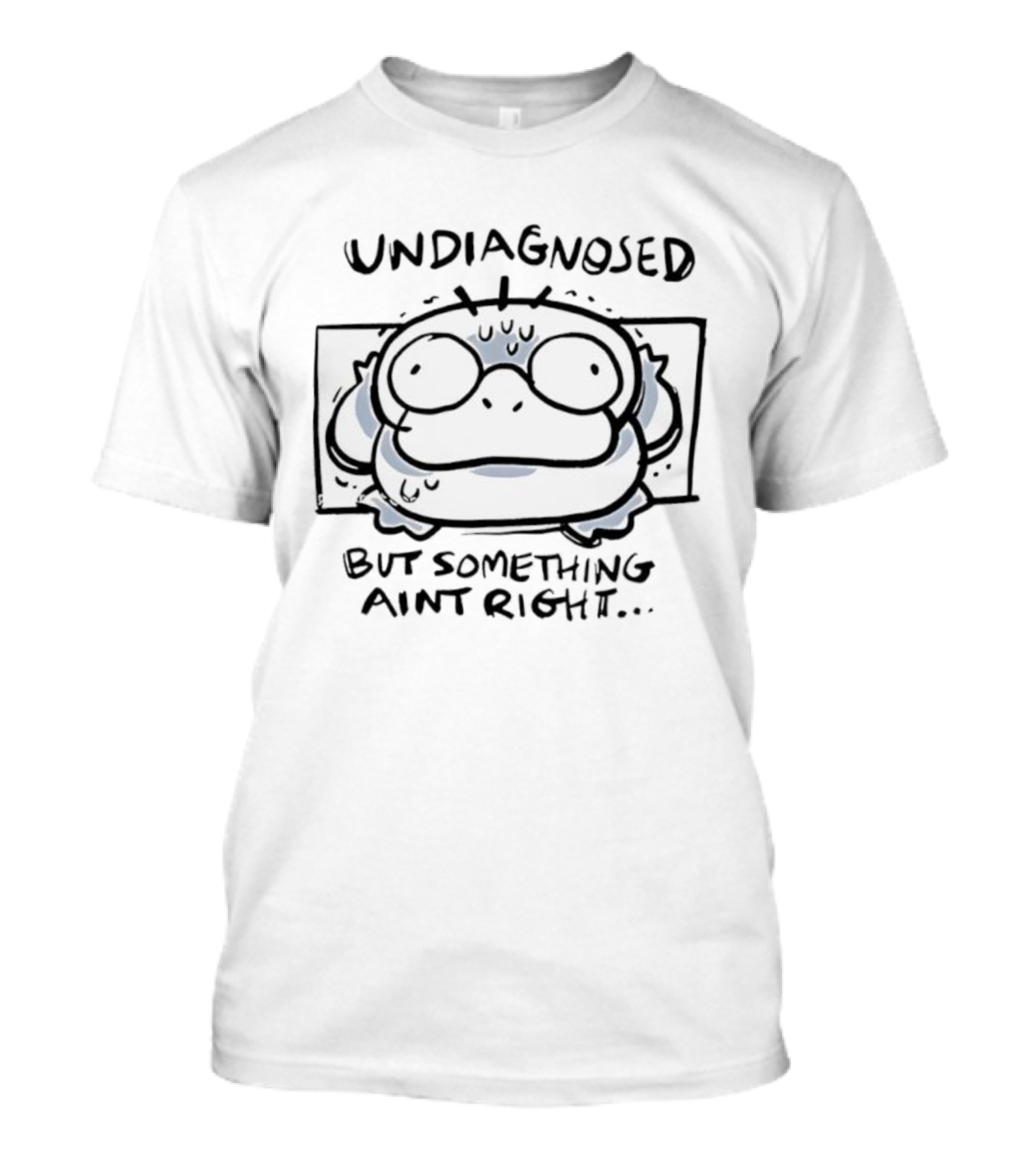 Psyduck Undiagnosed But Something Ain't Right Funny Caption T-Shirt
