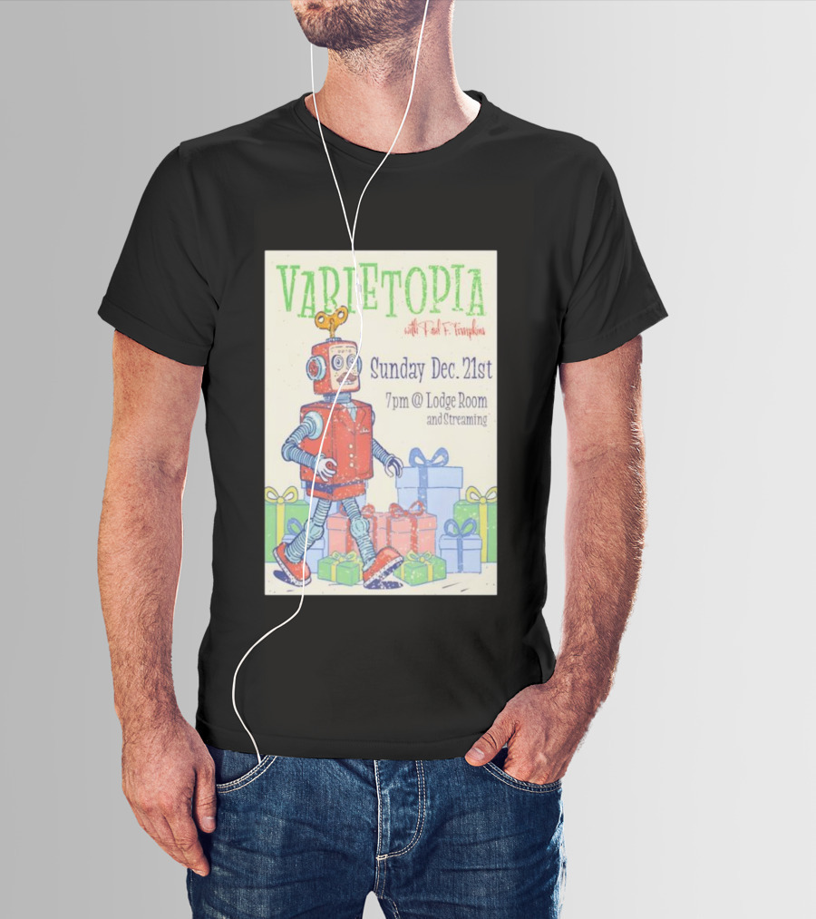 Varietopia Paul F Tompkins Sunday Dec 21st 7pm Lodge Room Streaming Robot And Presents T-Shirt