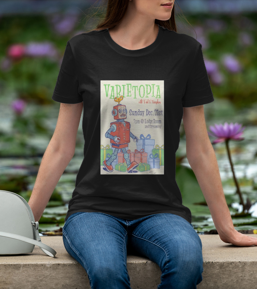 Varietopia Paul F Tompkins Sunday Dec 21st 7pm Lodge Room Streaming Robot And Presents T-Shirt