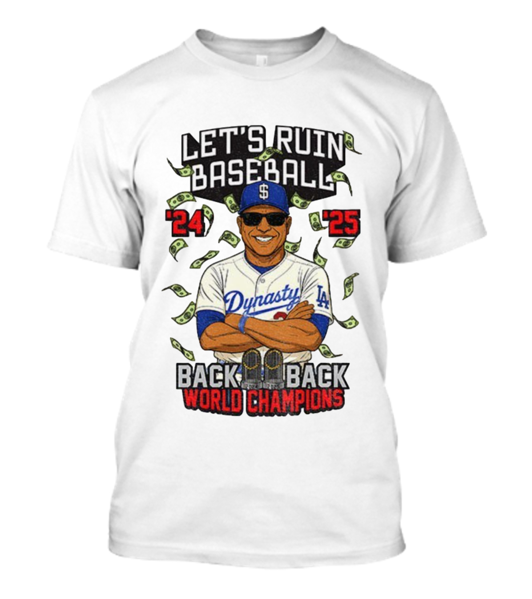 Let's Ruin Baseball Dynasty Back To Back World Champions 2024 2025 T-Shirt