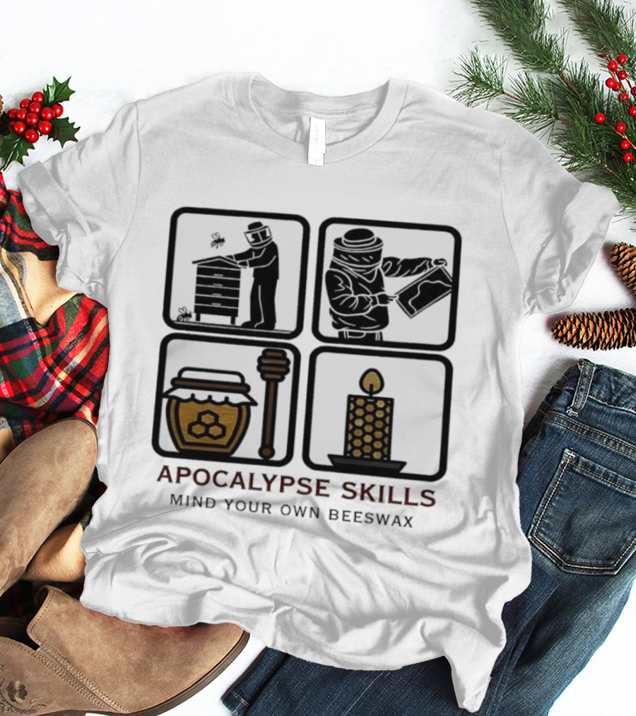 Apocalypse Skills Beekeeping Map Reading Honey Candle Making Mind Your Own Beeswax T-Shirt