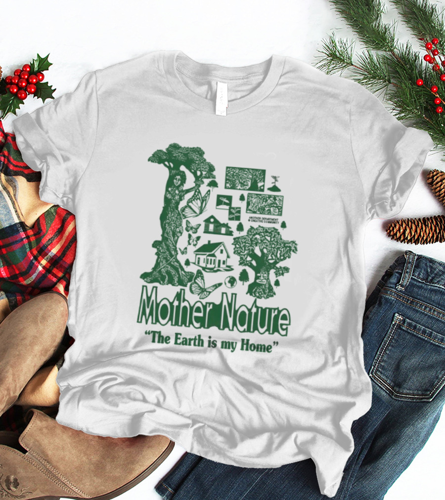 Mother Nature The Earth Is My Home Environmental Harmony With Trees And Wildlife T-Shirt