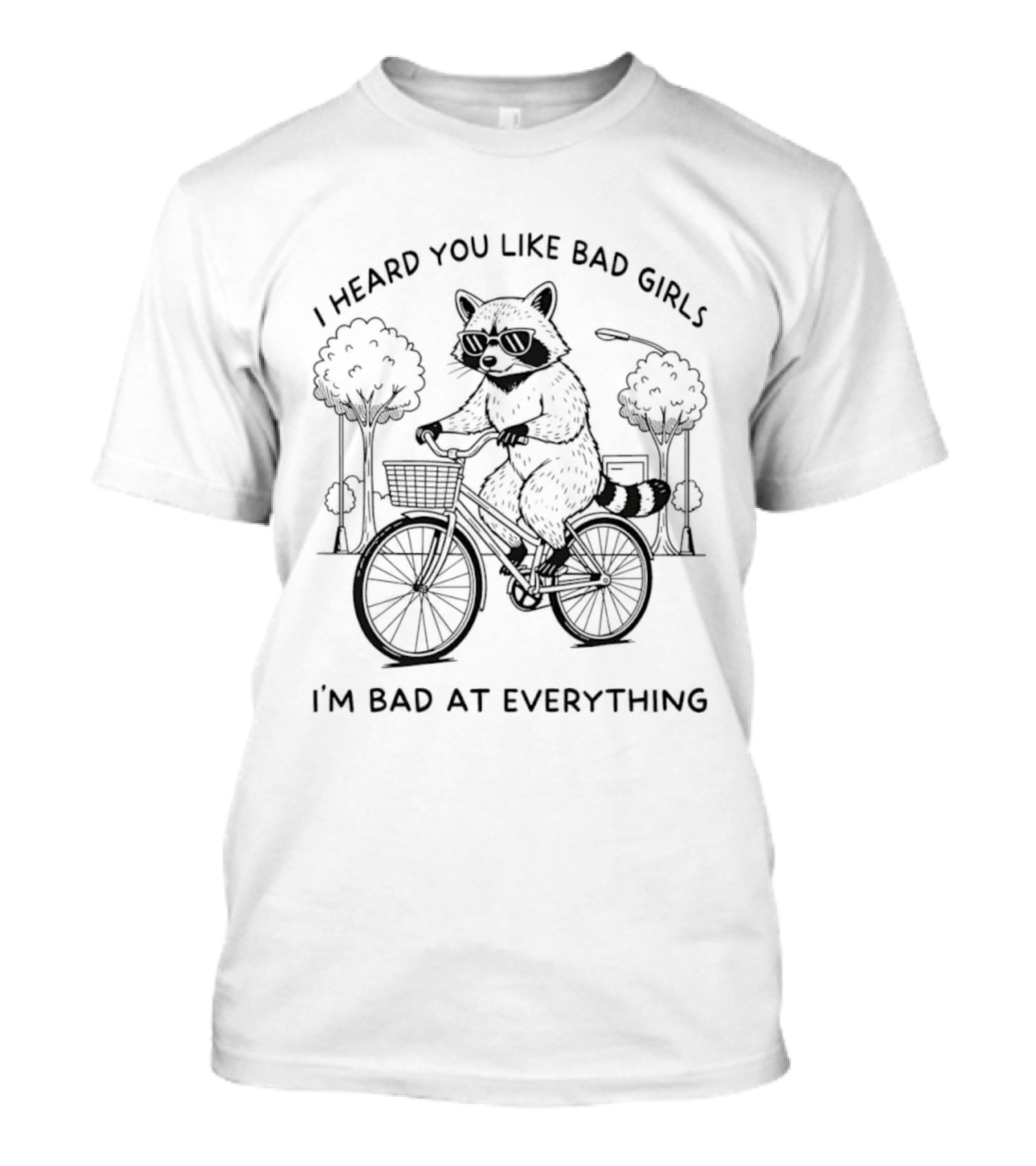Raccoon I Heard You Like Bad Girls I'm Bad At Everything Bike Adventure T-Shirt