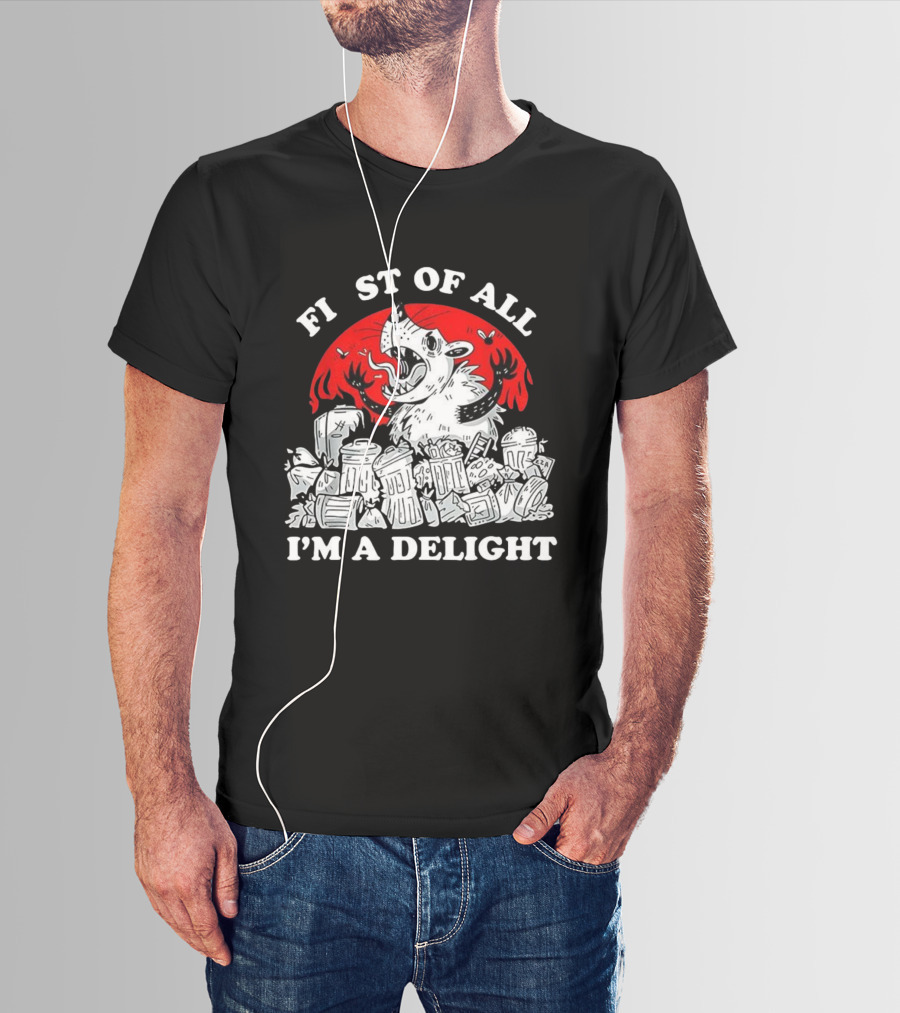 Delightfully Angry Opossum Trash First Of All I'm A Delight T-Shirt