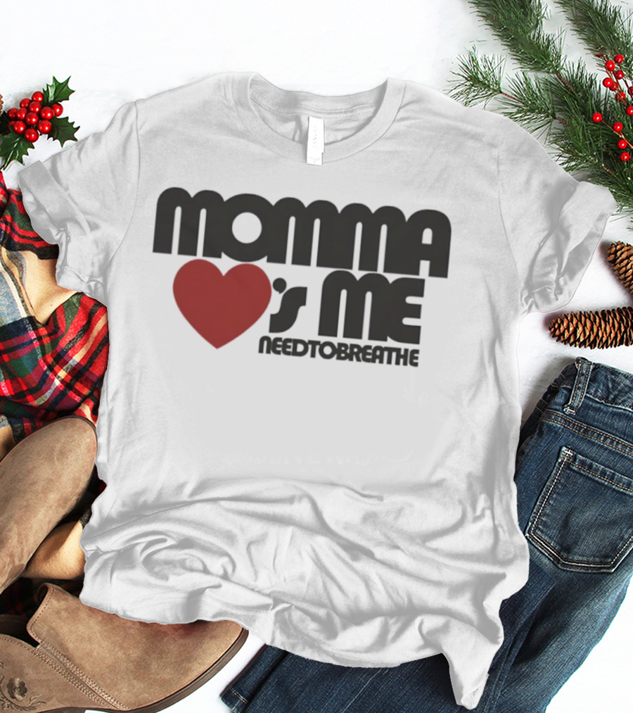 Momma Loves Me Heart Needtobreathe T-Shirt