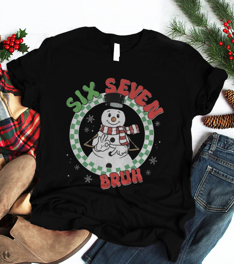 Six Seven Bruh Funny Snowman Christmas 67 Meme T-Shirt
