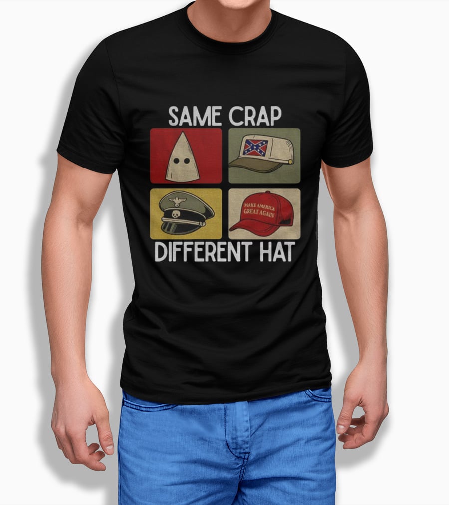 Same Crap Different Hat Satirical Political Commentary T-Shirt