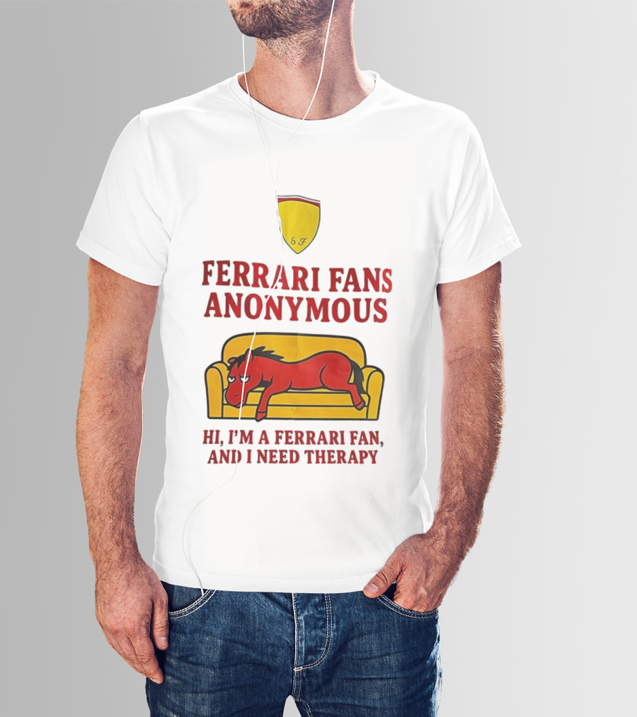 Ferrari Fans Anonymous Hi I’m A Ferrari Fan And I Need Therapy T-Shirt
