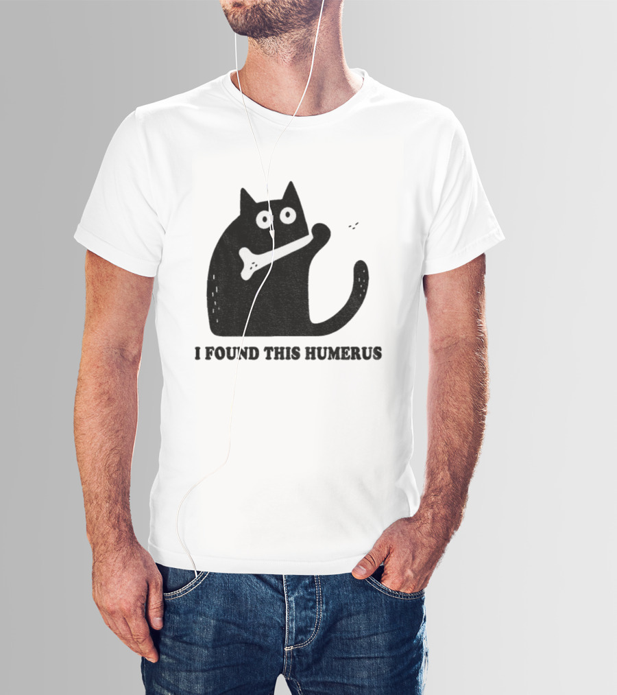 Black Cat I Found This Humerus Bone Joke T-Shirt
