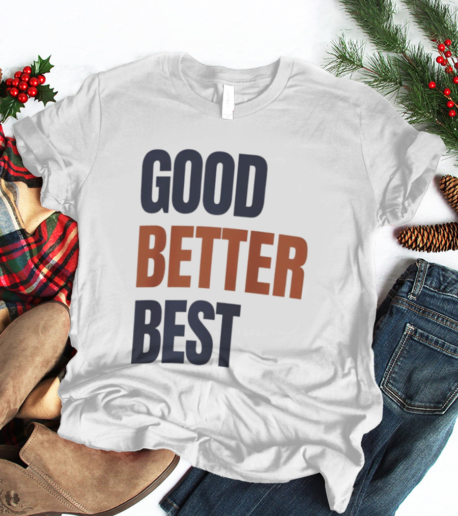 Chicago Bears Ben Johnson Good Better Best T-Shirt