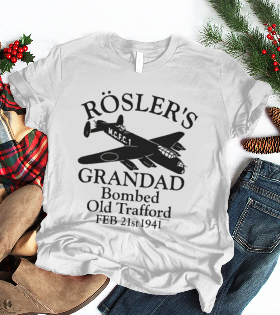 Rösler's Grandad Bombed Old Trafford Feb 21st 1941 T-Shirt