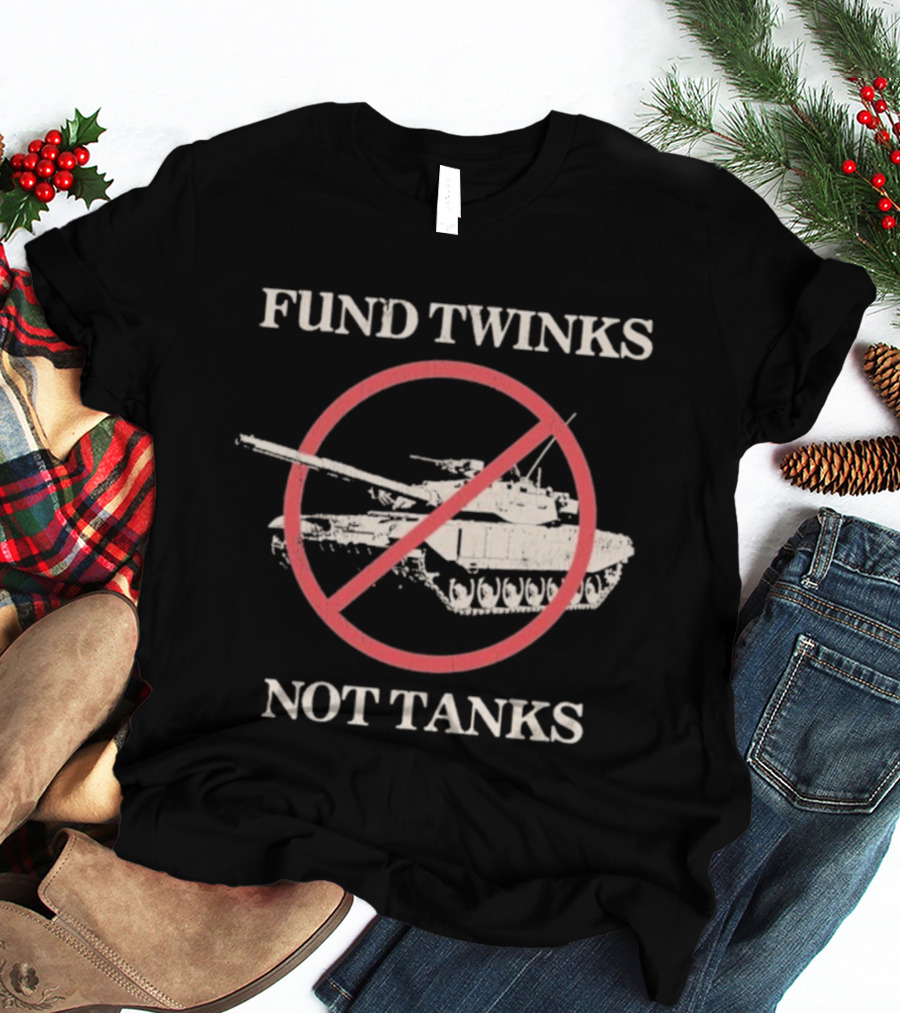 Fund Twinks Not Tanks Anti-War Statement With Crossed-Out Tank Graphic T-Shirt