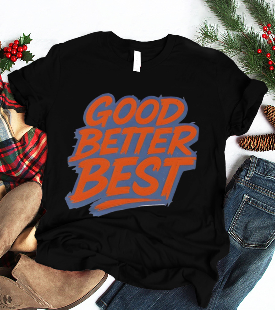 Good Better Best Bold Lettering Chicago Bears T-Shirt